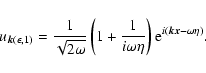 \begin{displaymath}
{u}_{\vec{k}(\epsilon,1)}=\frac{1}{\sqrt{2\omega}}\left(1+\f...
...{i\omega
\eta}\right) {\rm e}^{i(\vec{k}\vec{x}-\omega\eta)}.
\end{displaymath}