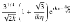$\displaystyle \frac{3^{1/4}}{\sqrt{2k}}
\left(1+\frac{\sqrt3}{ik\eta}\right){\rm e}^{i\vec{k}\vec{x}-\frac{ik\eta}{\sqrt{3}}}$