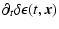$\displaystyle \partial_{t}\delta\epsilon(t,\vec{x})$