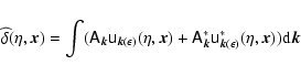 \begin{displaymath}\widehat{\delta}(\eta,\vec{x})
=\int ({\sf A}_{\vec{k}} {\sf ...
...}}^*{\sf u}_{\vec{k}(\epsilon)}^*(\eta,\vec{x})){\rm d}\vec{k} \end{displaymath}