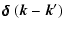 $\displaystyle \mbox{$\delta\hskip-.4em\delta$ }(\vec{k}-\vec{k}')$