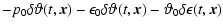 $\displaystyle -p_0\delta\vartheta(t,\vec{x})
- \epsilon_0\delta\vartheta(t,\vec{x})
- \vartheta_0\delta \epsilon(t,\vec{x})$