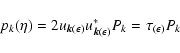\begin{displaymath}
p_k(\eta)=2 {u}_{\vec{k}(\epsilon)}{u}_{\vec{k}(\epsilon)}^* P_k=\tau_{(\epsilon)} P_k
\end{displaymath}