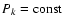 $P_k=\rm const$