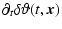 $\displaystyle \partial_{t}\delta\vartheta(t,\vec{x})$