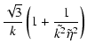 $\displaystyle \frac{\sqrt{3}}{k}\left(1+\frac{1}{\tilde{k^2}\tilde{\eta}^2}\right)$