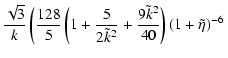 $\displaystyle \frac{\sqrt{3}}{k}\left(\frac{128}{5}\left(1+\frac{5}{2\tilde{k}^2}
+\frac{9\tilde{k}^2}{40}\right)(1+\tilde{\eta})^{-6}\right.\nonumber$