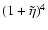 $(1+\tilde{\eta})^4$