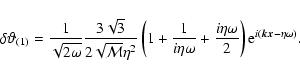 \begin{displaymath}
\delta\vartheta_{(1)}
=\frac{1}{\sqrt{2\omega}}\frac{3\sqrt3...
...i\eta\omega}{2}\right){\rm e}^{i(\vec{k}\vec{x}-\eta\omega)}.
\end{displaymath}