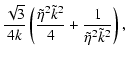 $\displaystyle \frac{\sqrt{3}}{4k}
\left(\frac{\tilde{\eta}^2\tilde{k}^2}{4}
+\frac{1}{\tilde{\eta}^2\tilde{k}^2}\right),$