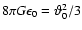 $8 \pi G\epsilon_0=\vartheta_0^2/3$