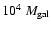 $10^4 ~M_{\rm gal}$