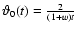 $\vartheta_0(t)=\frac{2}{(1+w)t}$