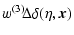 $\displaystyle w{}^{(3)}\!\Delta\delta(\eta,\vec{x})$