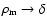 $\rho_{\rm m}\to \delta$