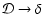 ${\cal D}\to \delta$
