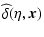 $\displaystyle \widehat{\delta}(\eta,\vec{x})$
