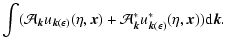 $\displaystyle \int ({\cal A}_{\vec{k}} {u}_{\vec{k}(\epsilon)}(\eta,\vec{x})
+{\cal A}_{\vec{k}}^* {u}_{\vec{k}(\epsilon)}^* (\eta,\vec{x})){\rm d}\vec{k}.$