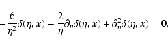 \begin{displaymath}
-\frac{6}{\eta^2}\delta(\eta,\vec{x})
+\frac{2}{\eta}\partia...
...delta(\eta,\vec{x})
+\partial_{\eta}^2\delta(\eta,\vec{x})=0.
\end{displaymath}
