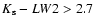 $K_{\rm s} - LW2 > 2.7$