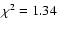 $\chi^2 = 1.34$