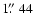$1\hbox{$.\!\!^{\prime\prime}$ }44$