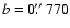 $b=0\hbox{$.\!\!^{\prime\prime}$ }770$