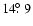 $14\hbox{$.\!\!^\circ$ }9$