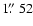 $1\hbox{$.\!\!^{\prime\prime}$ }52$
