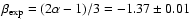 $\beta_{\rm
exp}=(2\alpha-1)/3=-1.37\pm0.01$