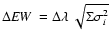 $\Delta {\it EW}~ = \Delta \lambda ~ \sqrt{\Sigma
\sigma_i^2} $