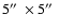 $5\hbox {$^{\prime \prime }$ }\times 5\hbox {$^{\prime \prime }$ }$