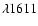 $\lambda 1611$