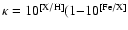 $\kappa=10 ^{\rm [X/H]}(1{-}10^{\rm [Fe/X]}$