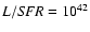 ${\it L/SFR} = 10^{42}$