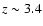 $z\sim3.4$
