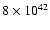 $8\times10 ^{42}$