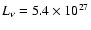 $L_{\nu}=5.4\times 10^{27}$