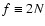 $f\equiv 2N$