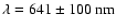 $\lambda=641\pm100~{\rm nm}$