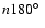 $n 180\hbox{$^\circ$ }$