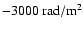 $\rm -3000~rad/m^2$