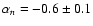 $\alpha_{n}=-0.6\pm0.1$