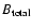 $B_{\rm total}$