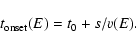 \begin{displaymath}%
t_{{\rm onset}}(E)=t_{0}+s/v(E).
\end{displaymath}