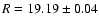 $R = 19.19 \pm 0.04$