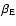 $\beta_{\rm E}$