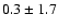 $ 0.3\pm1.7$