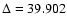 $\Delta = 39.902$
