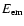 $E_{\rm em}$